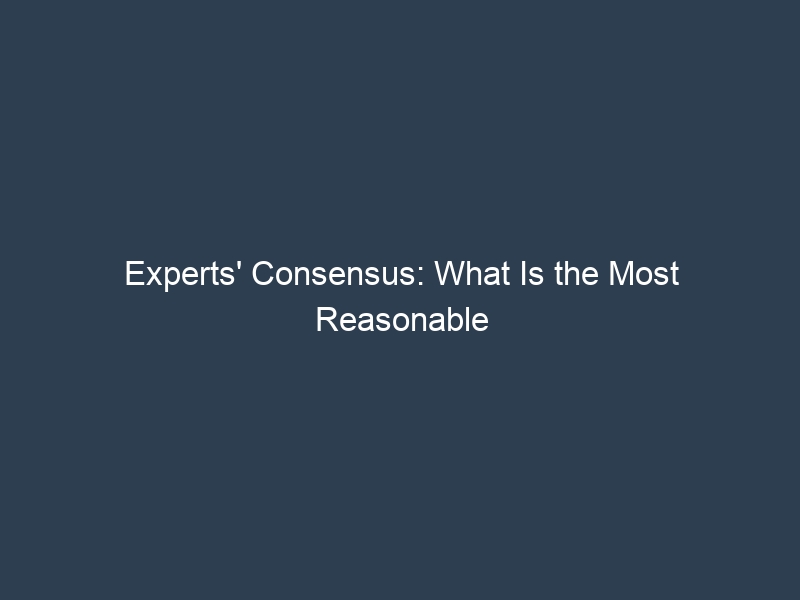 Experts’ Consensus: What Is the Most Reasonable Prediction for the Future?